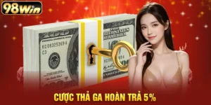 cược thả ga hoàn trả 5%